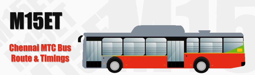 M15ET Chennai MTC City Bus Route and MTC Bus Route M15ET Timings with Bus Stops